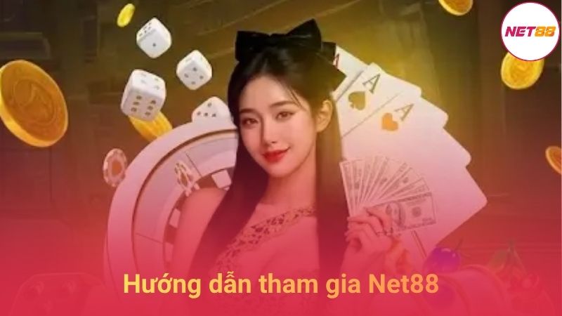 Hướng Dẫn Tham Gia Net88 Nhanh Chóng